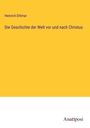 Heinrich Dittmar: Die Geschichte der Welt vor und nach Christus, Buch