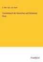 D. Wilh. Dan. Jos. Koch: Taschenbuch der Deutschen und Schweizer Flora, Buch