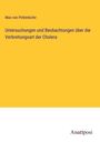 Max Von Pettenkofer: Untersuchungen und Beobachtungen über die Verbreitungsart der Cholera, Buch