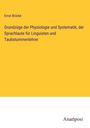 Ernst Brücke: Grundzüge der Physiologie und Systematik, der Sprachlaute für Linguisten und Taubstummenlehrer, Buch