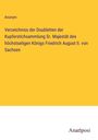 Anonym: Verzeichniss der Doubletten der Kupferstichsammlung Sr. Majestät des höchstseligen Königs Friedrich August II. von Sachsen, Buch