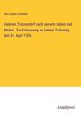 Karl Julius Löschke: Valentin Trotzendorf nach seinem Leben und Wirken. Zur Erinnerung an seinen Todestag, den 26. April 1556, Buch