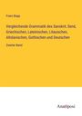 Franz Bopp: Vergleichende Grammatik des Sanskrit, Send, Griechischen, Lateinischen, Litauischen, Altslavischen, Gothischen und Deutschen, Buch