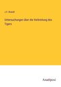 J. F. Brandt: Untersuchungen über die Verbreitung des Tigers, Buch