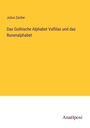 Julius Zacher: Das Gothische Alphabet Vulfilas und das Runenalphabet, Buch