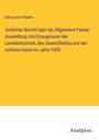 Georg Von Viebahn: Amtlicher Bericht über die Allgemeine Pariser Ausstellung von Erzeugnissen der Landwirthschaft, des Gewerbfleißes und der schönen Kunst im Jahre 1855, Buch