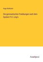 Hugo Rothstein: Die gymnastischen Freiübungen nach dem System P.H. Ling's, Buch