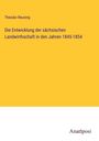 Theodor Reuning: Die Entwicklung der sächsischen Landwirthschaft in den Jahren 1845-1854, Buch