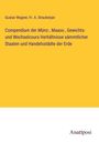 Gustav Wagner: Compendium der Münz-, Maass-, Gewichts- und Wechselcours-Verhältnisse sämmtlicher Staaten und Handelsstädte der Erde, Buch