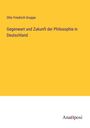 Otto Friedrich Gruppe: Gegenwart und Zukunft der Philosophie in Deutschland, Buch