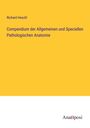 Richard Heschl: Compendium der Allgemeinen und Speciellen Pathologischen Anatomie, Buch