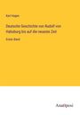 Karl Hagen: Deutsche Geschichte von Rudolf von Habsburg bis auf die neueste Zeit, Buch
