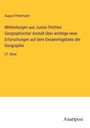 August Petermann: Mittheilungen aus Justus Perthes' Geographischer Anstalt über wichtige neue Erforschungen auf dem Gesammtgebiete der Geographie, Buch