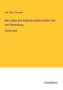 Joh. Gust. Droysen: Das Leben des Feldmarschalls Grafen York von Wartenburg, Buch