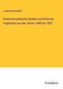 Ludwig Hohenbühel: Historisch-politische Studien und Kritische Fragmente aus den Jahren 1848 bis 1853, Buch