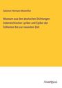 Salomon Hermann Mosenthal: Museum aus den deutschen Dichtungen österreichischer Lyriker und Epiker der frühesten bis zur neuesten Zeit, Buch