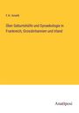F. H. Arneth: Über Geburtshülfe und Gynaekologie in Frankreich, Grossbritannien und Irland, Buch