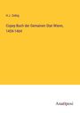 H. J. Zeibig: Copey-Buch der Gemainen Stat Wienn, 1454-1464, Buch