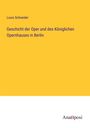 Louis Schneider: Geschicht der Oper und des Königlichen Opernhauses in Berlin, Buch
