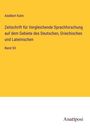 Adalbert Kuhn: Zeitschrift für Vergleichende Sprachforschung auf dem Gebiete des Deutschen, Griechischen und Lateinischen, Buch