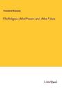 Theodore Woolsey: The Religion of the Present and of the Future, Buch