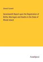 Edward Caswell: Seventeenth Report upon the Registration of Births, Marriages and Deaths in the State of Rhode Island, Buch