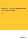 Anonymous: Report of the Transactions of the Pennsylvania State Agricultural Society, Buch