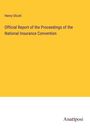 Henry Olcott: Official Report of the Proceedings of the National Insurance Convention, Buch