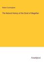 Robert Cunningham: The Natural History of the Strait of Magellan, Buch