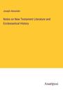 Joseph Alexander: Notes on New Testament Literature and Ecclesiastical History, Buch