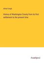 Alfred Creigh: History of Washington County from its first settlement to the present time, Buch