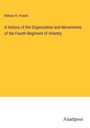 William H. Powell: A History of the Organization and Movements of the Fourth Regiment of Infantry, Buch