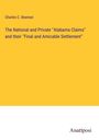 Charles C. Beaman: The National and Private ''Alabama Claims'' and their ''Final and Amicable Settlement'', Buch