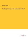 Norman Glass: The Early History of the Independent Chuch, Buch