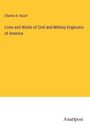 Charles B. Stuart: Lives and Works of Civil and Military Engincers of America, Buch