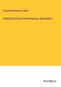 George Washington Greene: Historical View of the American Revolution, Buch