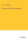 Rev. F. C. Husenbeth: The History of the Blessed Virgin Mary, Buch