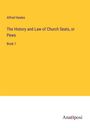 Alfred Heales: The History and Law of Church Seats, or Pews, Buch