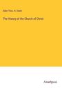 Elder Thos. H. Owen: The History of the Church of Christ, Buch