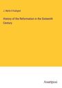 J. Merle D'Aubigné: History of the Reformation in the Sixteenth Century, Buch