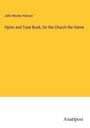 John Wesley Hanson: Hymn and Tune Book, for the Church the Home, Buch