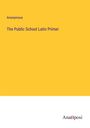 Anonymous: The Public School Latin Primer, Buch