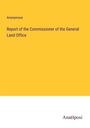 Anonymous: Report of the Commissioner of the General Land Office, Buch