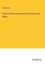 Anonymous: Report of the Commissioner of General Land Office, Buch