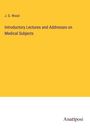 J. G. Wood: Introductory Lectures and Addresses on Medical Subjects, Buch