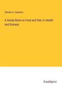 Charles A. Cameron: A Handy Book on Food and Diet, in Health and Disease, Buch