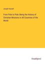 Joseph Hassell: From Pole to Pole: Being the History of Christian Missions in All Countries of the World, Buch