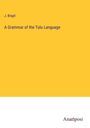 J. Brigel: A Grammar of the Tulu Language, Buch