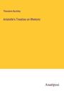 Theodore Buckley: Aristotle's Treatise on Rhetoric, Buch