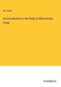 M. Cooke: An Introduction to the Study of Microscopic Fungi, Buch
